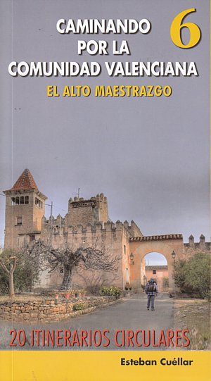 Caminando por la Comunidad Valenciana: El Alto Maestrazgo. 20 itinerarios circulares