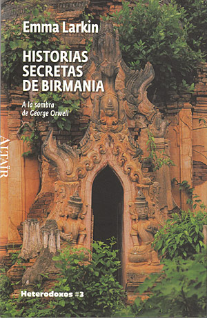 Historias secretas de Birmania. A la sombra de George Orwell