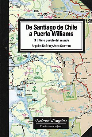 De Santiago de Chile a Puerto Williams. El último pueblo del mundo