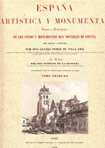 España artística y monumental. Tomo I. Vistas y descripción de los sitios y monumentos más notables de España