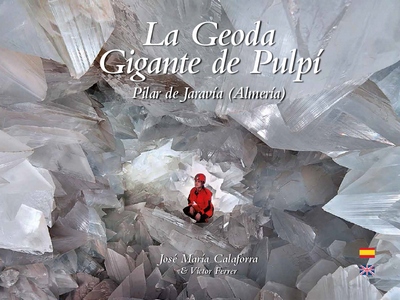 La Geoda gigante de Pulpí. Pilar de Jaravía (Almería)