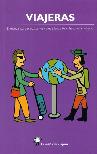 Viajeras. El manual para preparar tus viajes y lanzarte a descubrir mundo