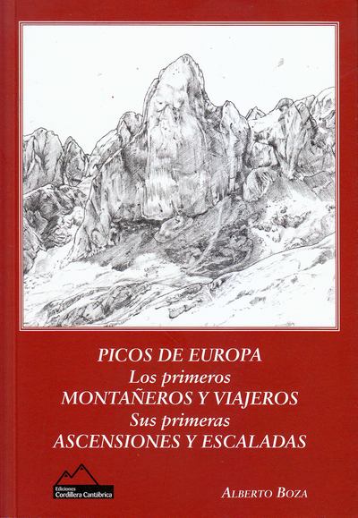Picos de Europa Los primeros montañeros y viajeros sus primeras ascensiones y escaladas
