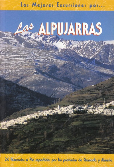 Las mejores excursiones por Las Alpujarras. 24 itinerarios a pie