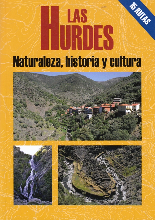 Las Hurdes. Naturaleza, historia y cultura