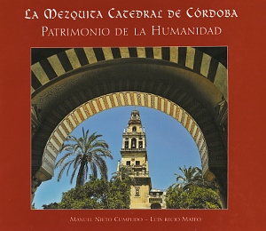 La Mezquita Catedral de Córdoba. Patrimonio de la Humanidad.