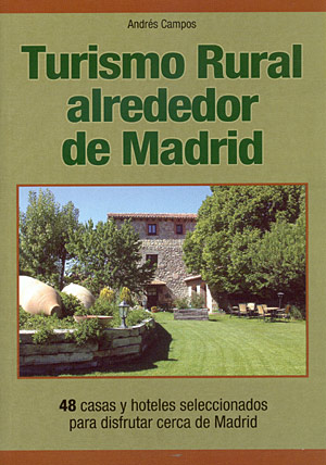Turismo rural alrededor de Madrid. 48 casas y hoteles seleccionados para disfrutar cerca de Madrid