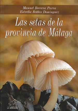 Las setas de la provincia de Málaga. Guía de sus especies más comunes