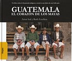 Guatemala. El corazón de los mayas