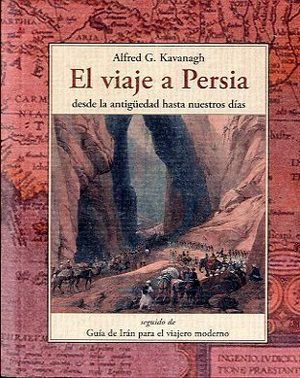 El viaje a Persia . desde la antigüedad hasta nuestros días 
