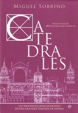 Catedrales. Las biografías desconocidas de los grandes templos de España