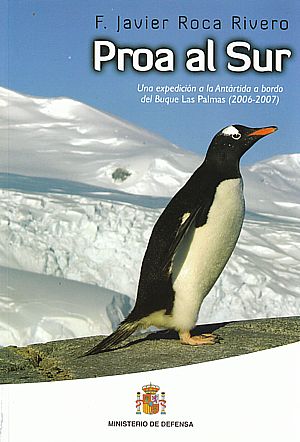 Proa al Sur. Una expedición a la Antártida a bordo del Buque Las Palmas (2006-2007)
