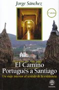 El Camino Portugués a Santiago. Un viaje interior al sentido de la existencia