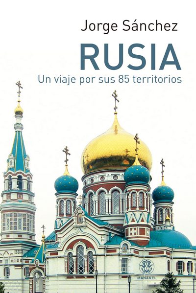 Rusia. Un viaje por sus 85 territorios 