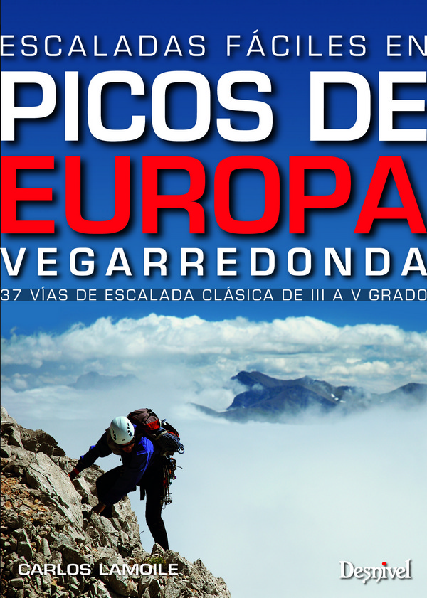 Escaladas fáciles en Picos de Europa. Vegarredonda. 37 vías de escalada clásica de III a V grado