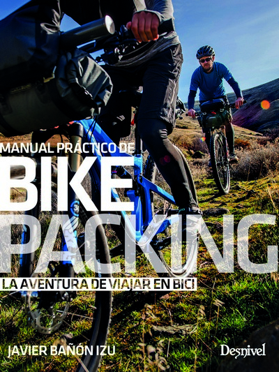 Manual práctico de bikepacking. La aventura de viajar en bici