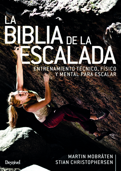 La Biblia de la escalada. Entrenamiento técnico, físico y mental para escalar