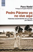 Pedro Páramo ya no vive aquí. Historias sorprendentes de un viaje por México