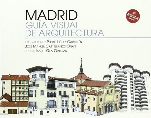 Madrid. Guía visual de arquitectura