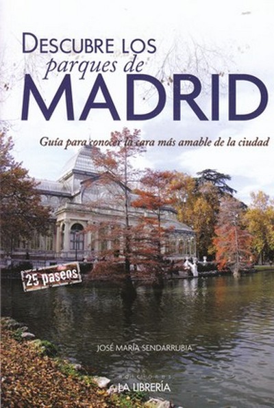 Descubre los parques de Madrid. Guía para conocer la cara más amable de la ciudad
