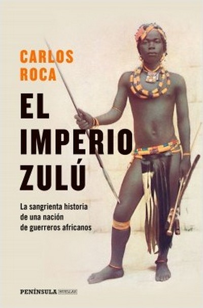 El imperio zulú. El sangriento final de una nación de guerreros