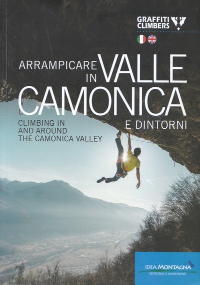 Arrampicare in Valle Camonica e Dintorni. Climbing in and around the Camonica Valley