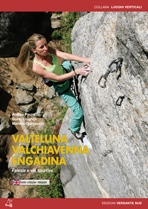 Valtellina Valchiavenna Engadina. Falesie e vie sportive
