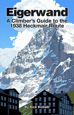 Eigerwand. A climber's guide to the 1938 Heckmair route