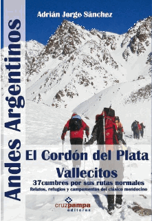 Andes argentinos. El Cordón del Plata -Vallecitos-. 37 cumbres por sus rutas normales