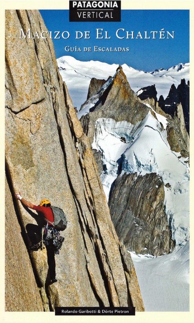 Patagonia vertical. Macizo de El Chaltén. Guía de escaladas