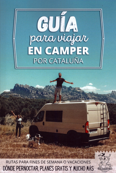 Guía para viajar en camper por Cataluña. Rutas para fines de semana o vacaciones. Dónde pernoctar, planes gratis y mucho más