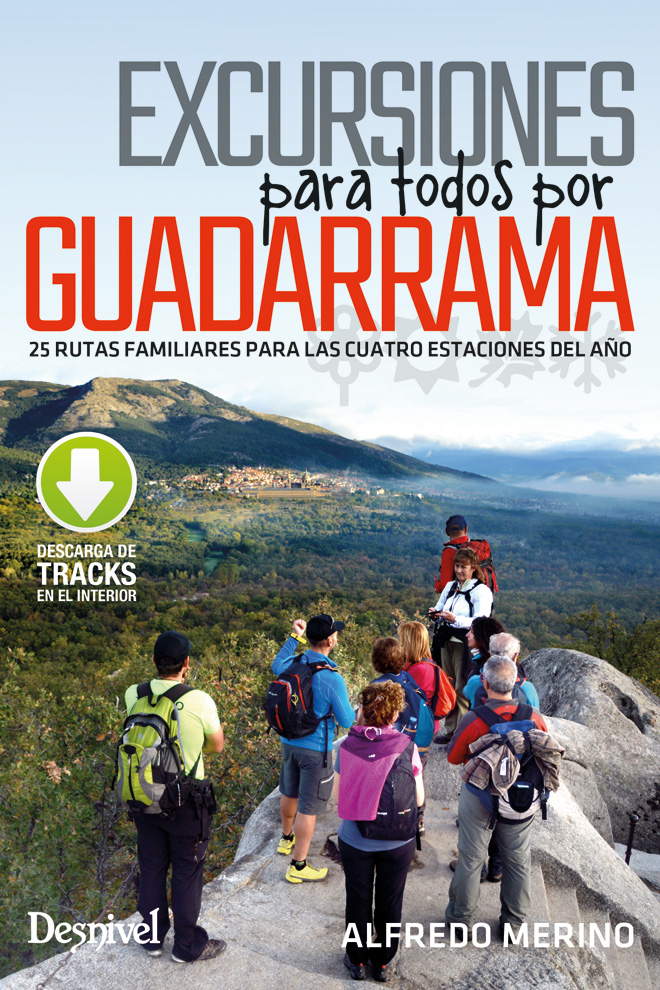 Excursiones para todos por Guadarrama. 25 rutas familiares para las cuatro estaciones del año