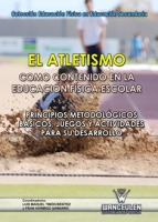 El atletismo como contenido en la educación física escolar. Principios metodológicos básicos, juegos y actividades para su desarrollo