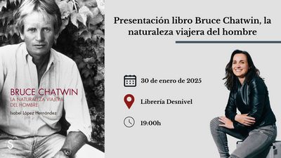Bruce Chatwin, la naturaleza viajera del hombre, con Isabel López