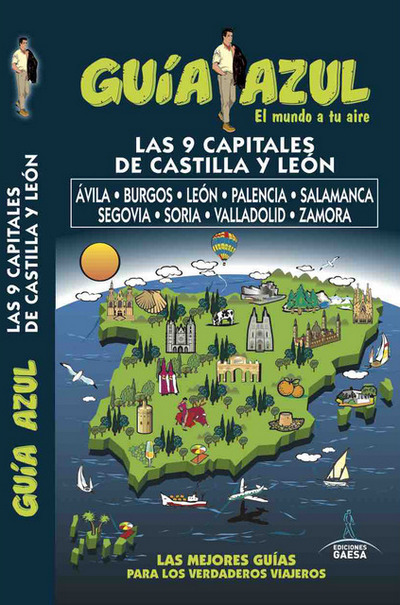 Las 9 Capitales de Castilla y León (Guía Azul). Ávila - Burgos - León - Palencia - Salamanca - Segovia - Soria - Valladolid - Zamora