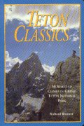 Teton Classics. 50 selected climbs in Grand Teton National Park
