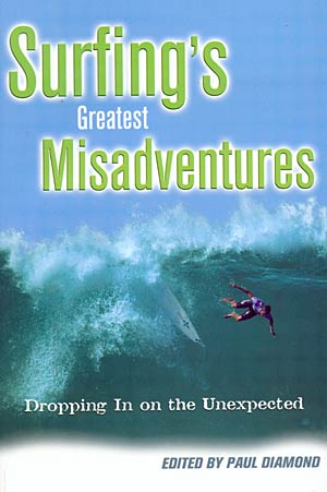 Surfing´s greatest Misadventures. Dropping in on the Unexpected
