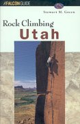 Rock Climbing in Utah (A Falcon Guide)