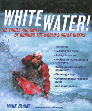 White Water. The thrill and skill of running the worl's great rivers