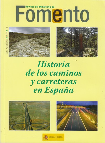 Historia de los caminos y carreteras en España . Revista del Ministerio de Fomento 