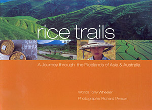 Rice trails. A journey through the ricelands of Asia & Australia