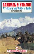 Garhwal & Kumaon. A trekker's and visitor's guide
