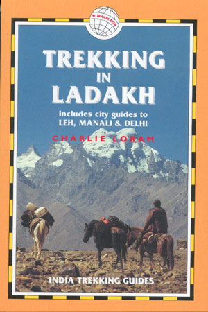 Trekking in Ladakh. (Includes city guides to Leh, Manali & Delhi)