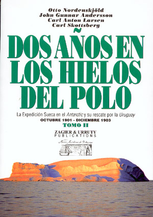 Dos años en los hielos del polo. Tomo II. La expedición sueca en el Antarctic y su rescate por la Uruguay