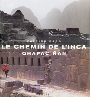 Le chemin de l'inca. Chapac ñan