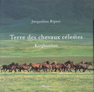 Terre des chevaux célestes. Kirguizistan