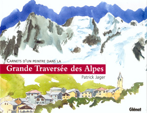 Carnets d´un peintre dans la Grande Traversée des Alpes