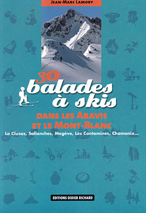 30 Balades à skis dans les Aravis et le Mont-Blanc