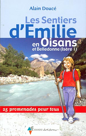 Les Sentiers d'Emilie en Oisans et Belledone (Isére 1)