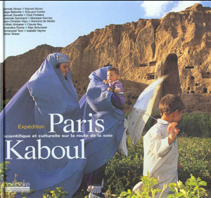 Paris-Kaboul. Expéditions scientifique et culturelle sur la route de la soie